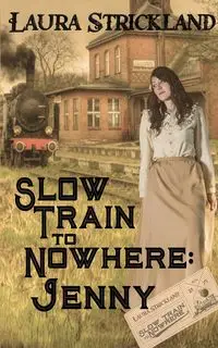 Slow Train to Nowhere - Laura Strickland