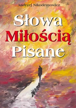 Słowa pisane miłością - Andrzej Nikodemowicz