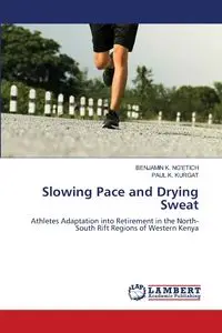 Slowing Pace and Drying Sweat - BENJAMIN K. NG'ETICH