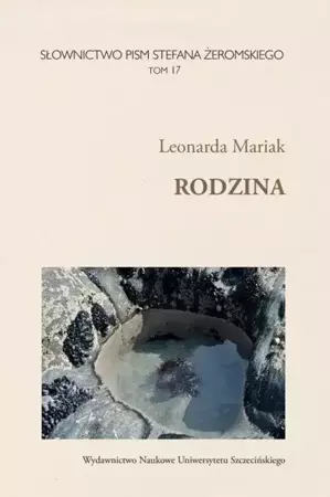 Słownictwo Pism Stefana Żeromskiego T.17 Rodzina - Leonarda Mariak