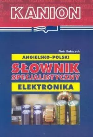 Słownik Specjalistyczny Elektronika Angielsko-Polski - Piotr Ratajczak