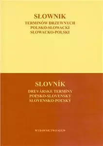 Słownik Terminów Drzewnych Polsko-Słowacki- Słowacki-Polski - Praca Zbiorowa