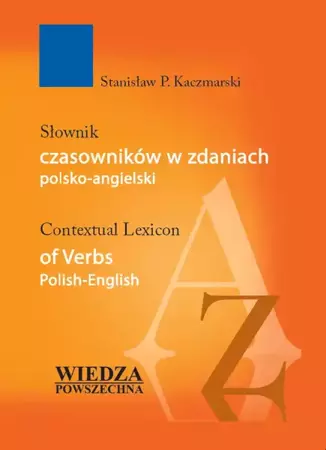 Słownik czasowników w zdaniach polsko-ang. Opr. tw - Stanisław P. Kaczmarski