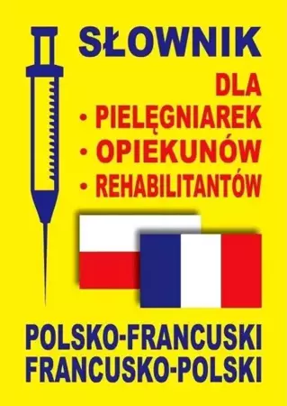 Słownik dla pielęgniarek, opiekunów pol-francuski - praca zbiorowa