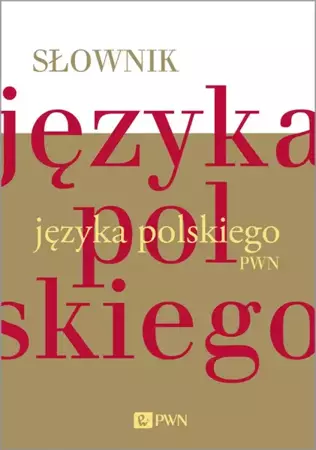 Słownik języka polskiego PWN - Opracowanie zbiorowe