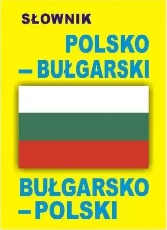 Słownik polsko-bułgarski bułgarsko-polski - praca zbiorowa