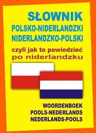 Słownik polsko-niderlandzki, niderlandzko-polski - praca zbiorowa