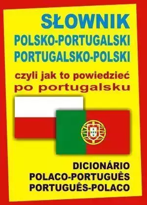 Słownik polsko-portugalski port-pol czyli jak to.. - praca zbiorowa