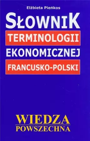 Słownik terminologii ekonomicznej francusko-polski - Elżbieta Pieńkos