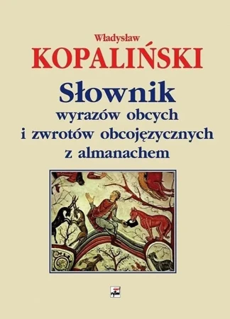 Słownik wyrazów obcych i zwrotów obcojęzycznych... - Władysław Kopaliński