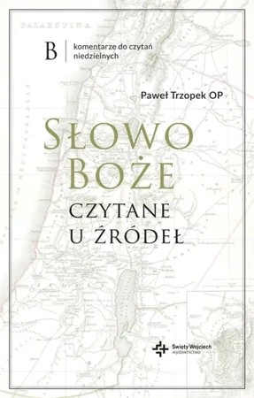 Słowo Boże czytane u źródeł - Paweł Trzopek