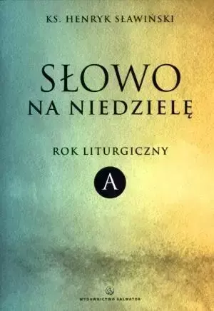 Słowo na niedzielę. Rok liturgiczny A - Henryk Sławiński