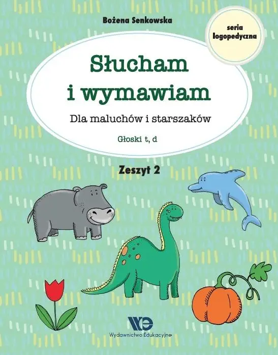 Słucham i wymawiam. Zeszyt 2. Głoski t, d - praca zbiorowa