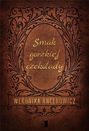 Smak gorzkiej czekolady - Weronika Ancerowicz