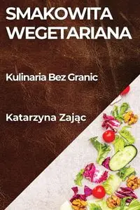 Smakowita Wegetariana - Katarzyna Zając