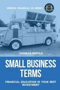 Small Business Terms - Financial Education Is Your Best Investment - Thomas Herold