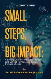 Small Steps, Big Impact - Pachauri Ash