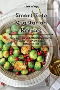 Smart Keto Vegetarian Recipes - Lidia Wong