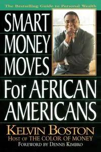 Smart Money Moves for African-Americans - Kelvin Boston