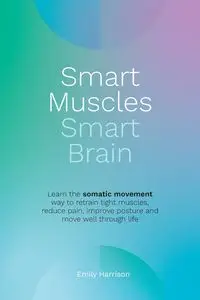 Smart Muscles Smart Brain - Harrison Emily