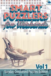 Smart Puzzlers for Weekends Vol 1 - Speedy Publishing LLC