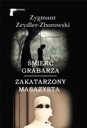 Śmierć grabarza . Zakatarzony masażysta - Zygmunt Zeydler-Zborowski