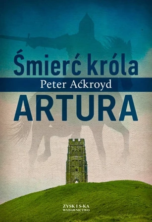 Śmierć króla artura - Peter Ackroyd