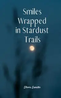 Smiles Wrapped in Stardust Trails - Lumiste Eliora