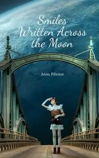 Smiles Written Across the Moon - Aron Pilviste