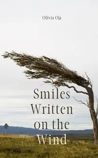 Smiles Written on the Wind - Olivia Oja