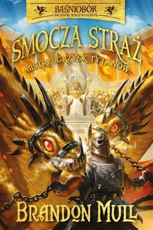 Smocza straż T.4 Mistrz Igrzysk Tytanów - Brandon Mull