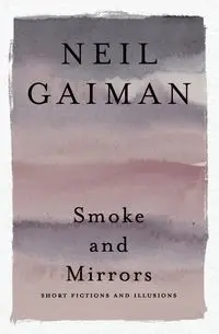 Smoke and Mirrors - Neil Gaiman