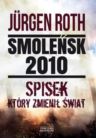 Smoleńsk 2010 spisek który zmienił świat - Jurgen Roth