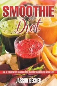 Smoothie Diet - Jarrod Becker