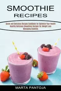 Smoothies Recipes - Marta Pantoja