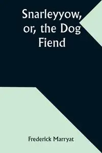 Snarleyyow, or, the Dog Fiend - Frederick Marryat