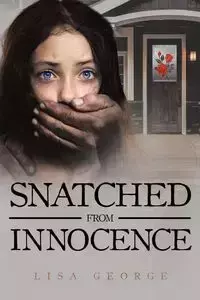 Snatched From Innocence - George Lisa