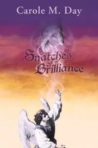 Snatches of Brilliance - Carole M. Day