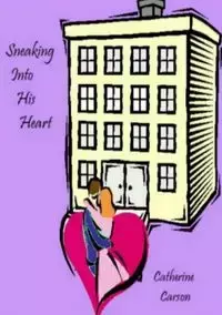 Sneaking Into His Heart - Carson Catherine