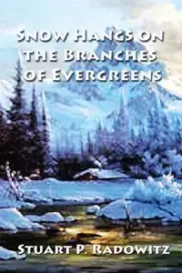 Snow Hangs on the Branches of Evergreens - Stuart P. Radowitz