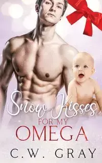 Snow Kisses for my Omega - Gray C. W.