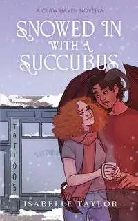 Snowed In With A Succubus - Taylor Isabelle