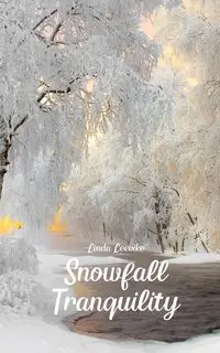 Snowfall Tranquility - Linda Leevike