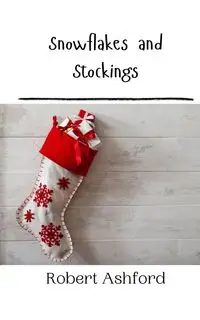 Snowflakes and Stockings - Robert Ashford