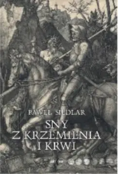 Sny z krzemienia i krwi - Paweł Siedlar