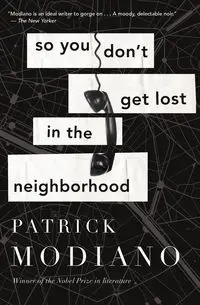 So You Don't Get Lost in the Neighborhood - Patrick Modiano