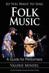 So You Want to Sing Folk Music - Valerie Mindel