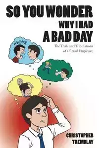 So You Wonder Why I Had a Bad Day - Christopher Tremblay