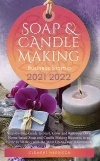 Soap and Candle Making Business Startup 2021-2022 - Harrison Clement