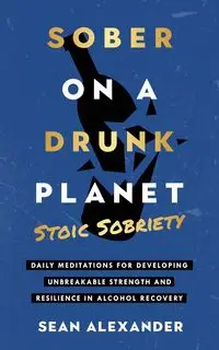 Sober On A Drunk Planet - Alexander Sean